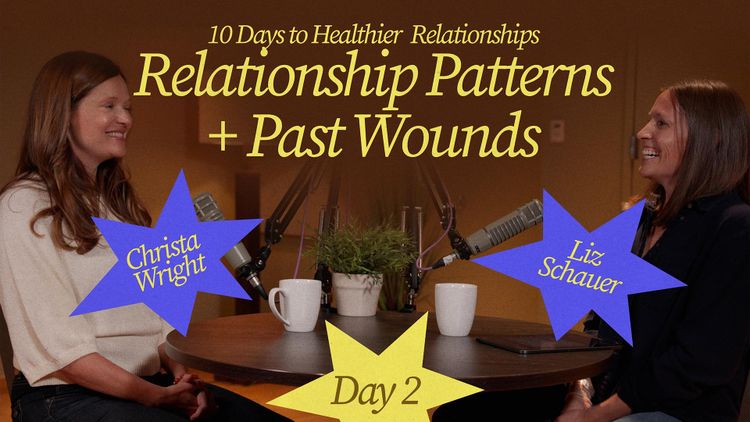 Day 2 : Relationship Patterns + Past Wounds
